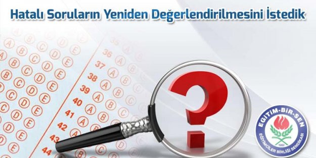Hatalı Soruların Yeniden Değerlendirilmesini İstedik -