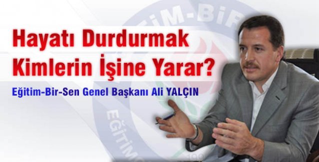 Hayatı Durdurmak Kimlerin İşine Yarar?