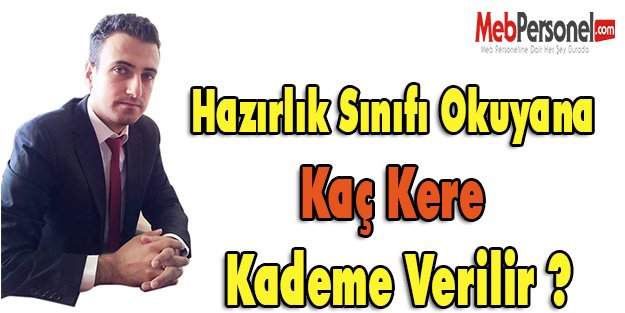 Hazırlık Sınıfı Okuyana Kaç Kere Kademe Verilir ?