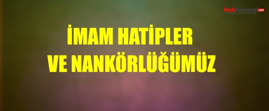 İmam Hatipler ve nankörlüğümüz!