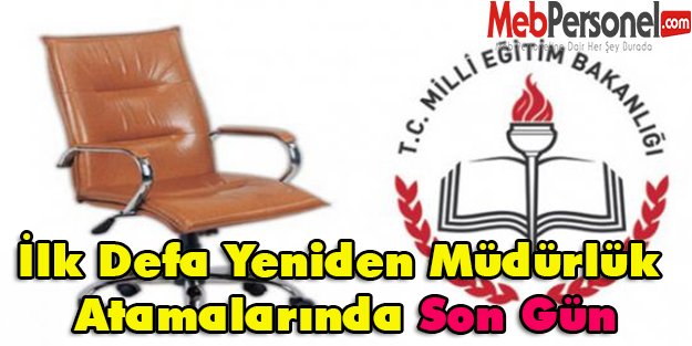 İlk Defa ve Yeniden Müdürlük Atamalarında Son Gün