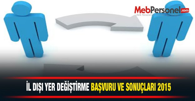 İl Dışı Yer Değiştirme Başvuruları Ne Zaman 2015