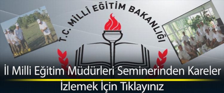 İl Milli Eğitim Müdürleri Seminerinden Kareler