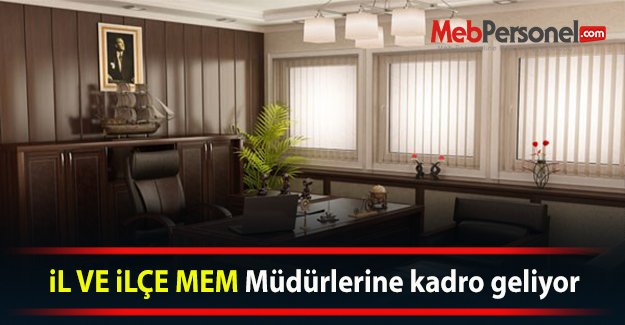 İL VE iLÇE MEM Müdürlerine kadro geliyor