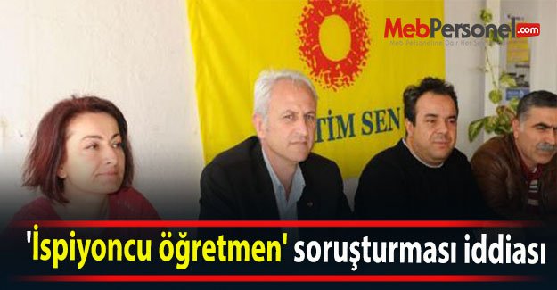 'İspiyoncu öğretmen' soruşturması iddiası
