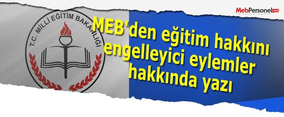 MEB'den eğitim hakkını engelleyici eylemler hakkında yazı