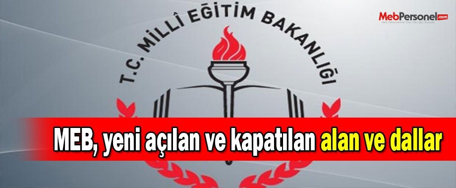 MEB, yeni açılan ve kapatılan alan ve dallar