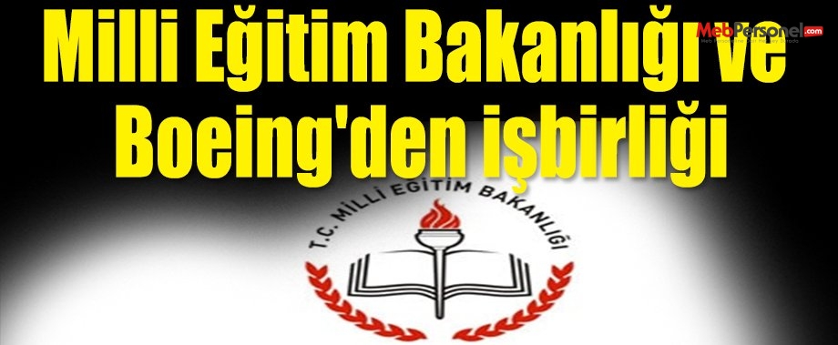 Milli Eğitim Bakanlığı ve Boeing'den işbirliği