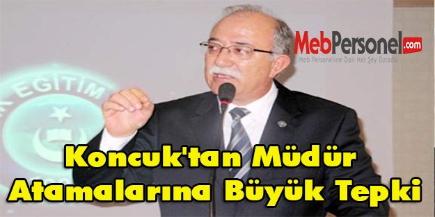 Koncuk'tan Müdür Atamalarına Büyük Tepki