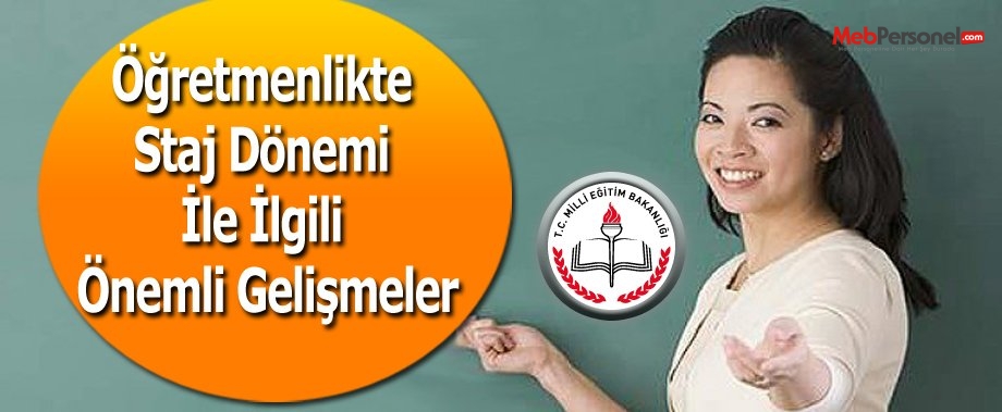 Öğretmenlikte staj dönemi ile ilgili önemli gelişmeler