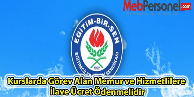 Kurslarda Görev Alan Memur ve Hizmetlilere İlave Ücret Ödenmelidir