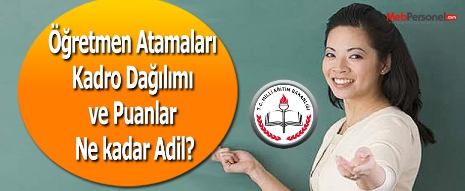 Öğretmen Atamaları Kadro Dağılımı ve Puanlar Ne kadar Adil?