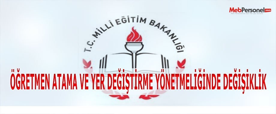 Öğretmen Atama ve Yer Değiştirme Yönetmeliğinde değişiklik