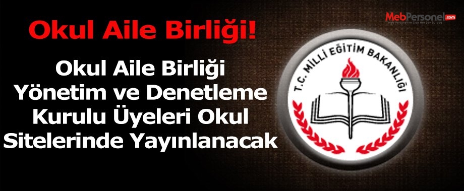 Okul Aile Birliği yönetim ve denetleme kuruylu üyeleri okul sitelerinde yayınlanacak