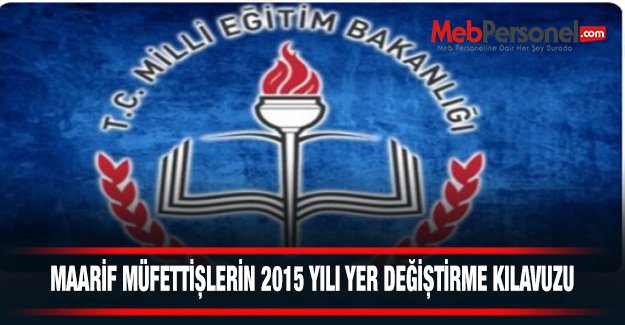 Maarif Müfettişlerinin 2015 Yılı Yer Değiştirme Kılavuzu