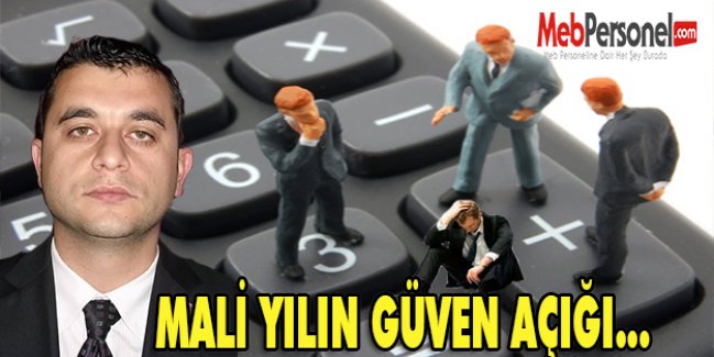 MALİ YILIN GÜVEN AÇIĞI...