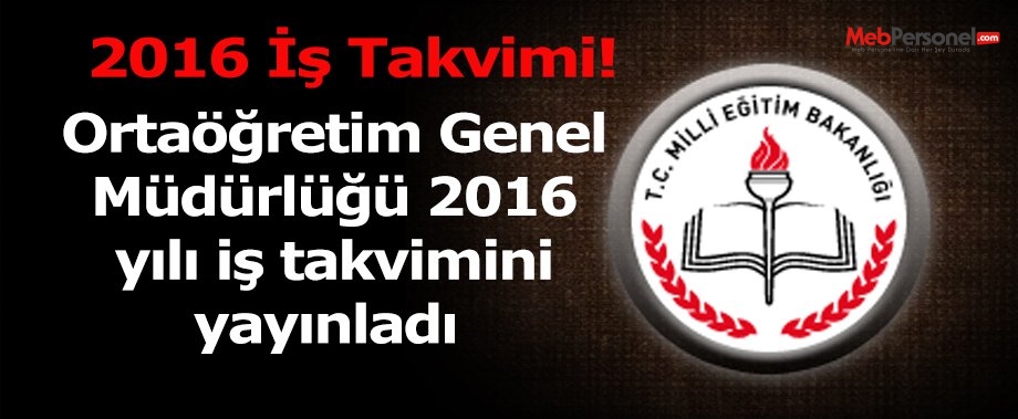 Ortaöğretim Genel Müdürlüğü 2016 yılı İş Takvimi