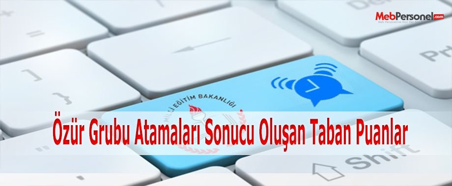 Özür Grubu Atamaları Sonucu Oluşan Taban Puanlar