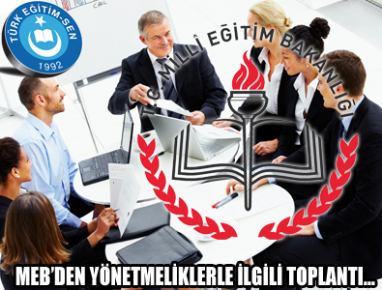 MEB’DEN YÖNETMELİKLERLE İLGİLİ TOPLANTI.