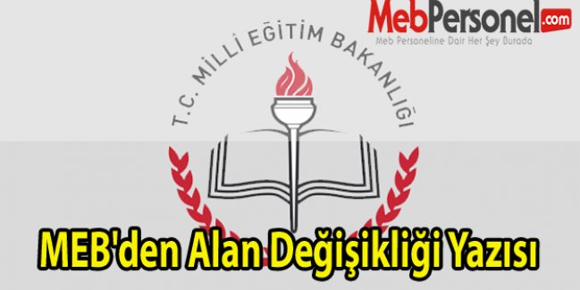 MEB'den Alan Değişikliği Yazısı