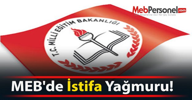 MEB'de İstifa Yağmuru!