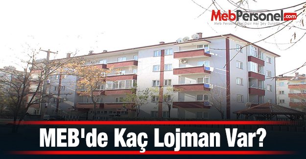 MEB'de Kaç Lojman Var?