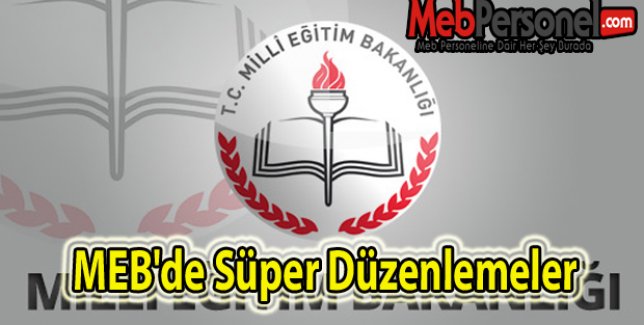 MEB'de Süper Düzenlemeler