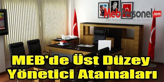 MEB'de Üst Düzey Yönetici Atamaları