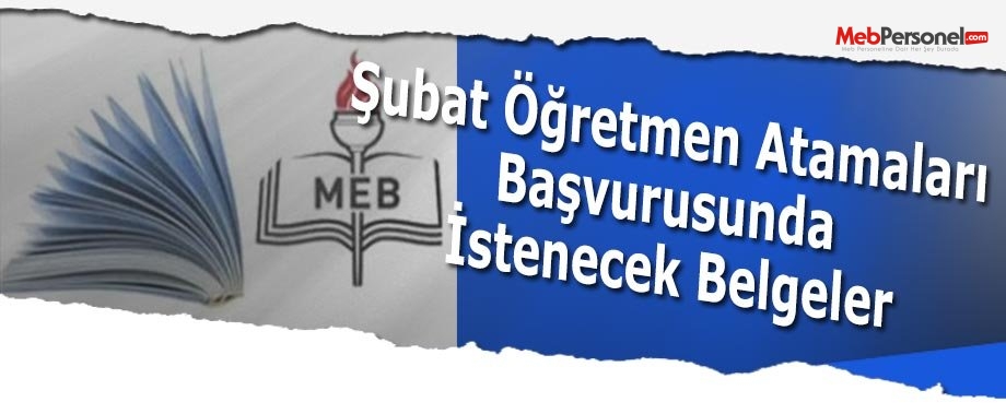 Şubat Öğretmen Atamaları Başvurusunda İstenecek Belgeler