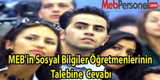 MEB'in Sosyal Bilgiler Öğretmenlerinin Talebine  Cevabı