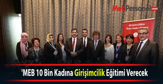 MEB 10 Bin Kadına Girişimcilik Eğitimi Verecek