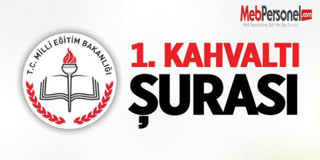MEB 1. KAHVALTI ŞURASI !