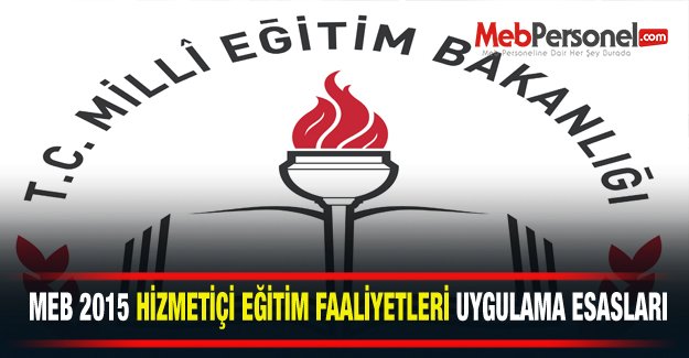 MEB 2015 HİZMETİÇİ EĞİTİM FAALİYETLERİ UYGULAMA ESASLARI