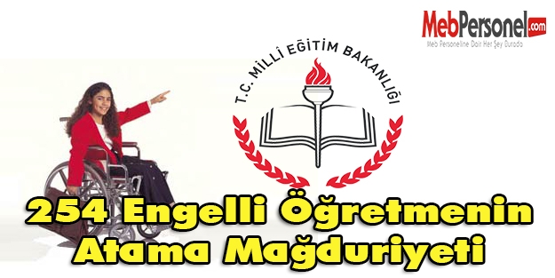MEB, 254 Engelli Öğretmenin Atama Mağduriyeti Ne Zaman Giderilecek