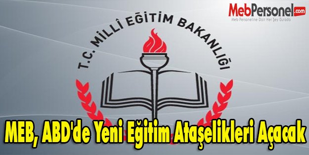 MEB, ABD'de Yeni Eğitim Ataşelikleri Açacak