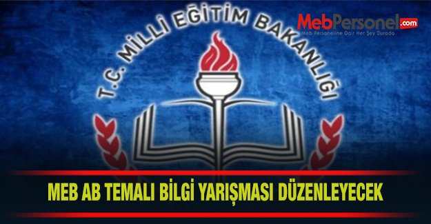 MEB AB Temalı Bilgi Yarışmaları Düzenleyecek