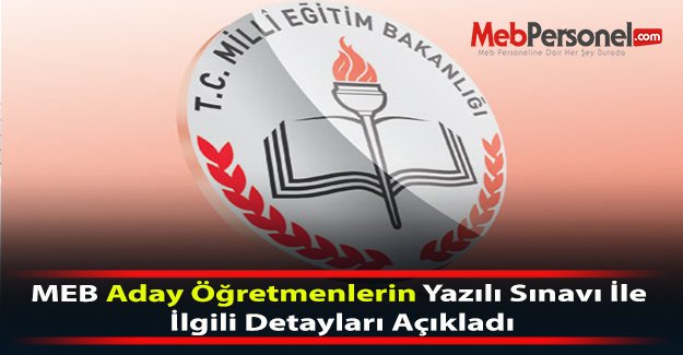 MEB Aday Öğretmenlerin Yazılı Sınavı İle İlgili Detayları Açıkladı