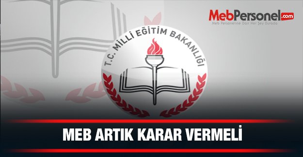 MEB Artık Karar Vermeli