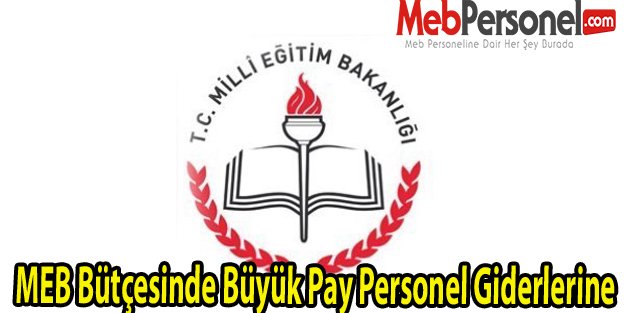 MEB Bütçesinde Büyük Pay Personel Giderlerine