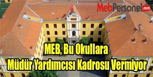MEB, Bu Okullara Müdür Yardımcısı Kadrosu Vermiyor