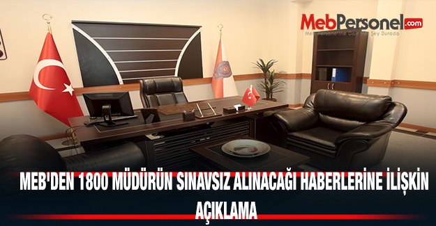 MEB'DEN 1800 MÜDÜRÜN SINAVSIZ ALINACAĞI HABERLERİNE İLİŞKİN AÇIKLAMA