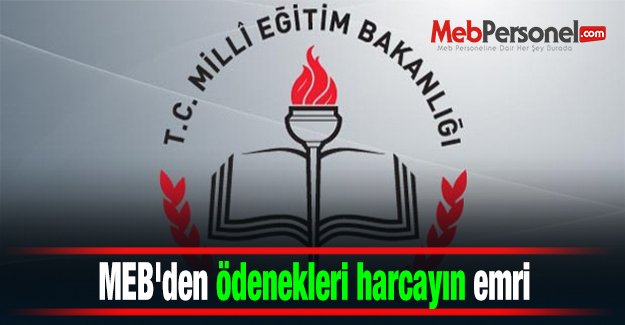 MEB'den ödenekleri harcayın emri