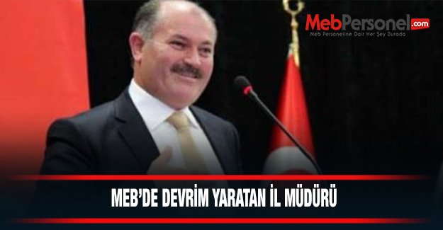 MEB'de Devrim Yaratan İl Müdürü