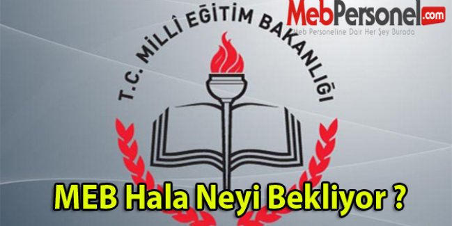 MEB Hala Neyi Bekliyor ?