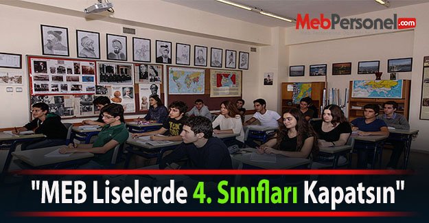 "MEB Liselerde 4. Sınıfları Kapatsın"