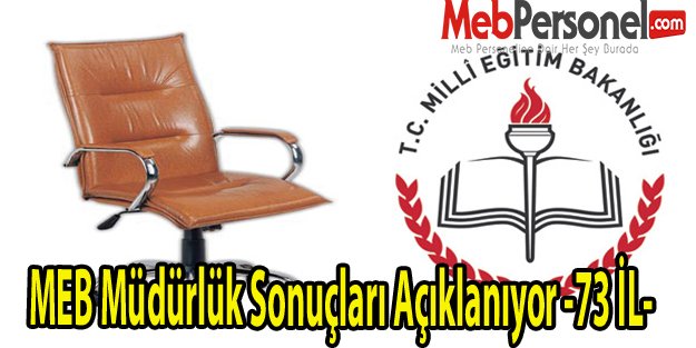 MEB Müdürlük Sonuçları Açıklanıyor -73 İL-