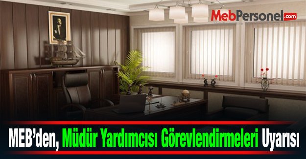 MEB, Müdür Yardımcısı Görevlendirmeleri Konusunda İl MEM'leri uyardı