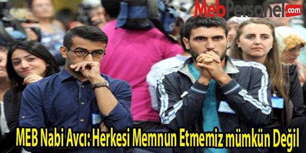 MEB Nabi Avcı: Herkesi Memnun Etmemiz Mümkün Değil