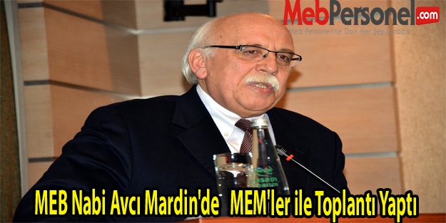 MEB Nabi Avcı Mardin'de  MEM'ler ile Toplantı Yaptı