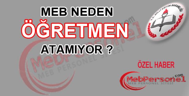Meb Neden Öğretmen Atamıyor ?